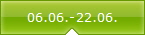 06.06.-22.06.