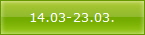 14.03-23.03.