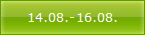 14.08.-16.08.