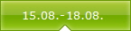 15.08.-18.08. 
