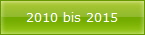 2010 bis 2015