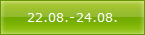 22.08.-24.08.