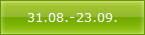 31.08.-23.09.