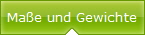 Mae und Gewichte