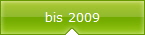 bis 2009
