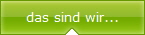 das sind wir...